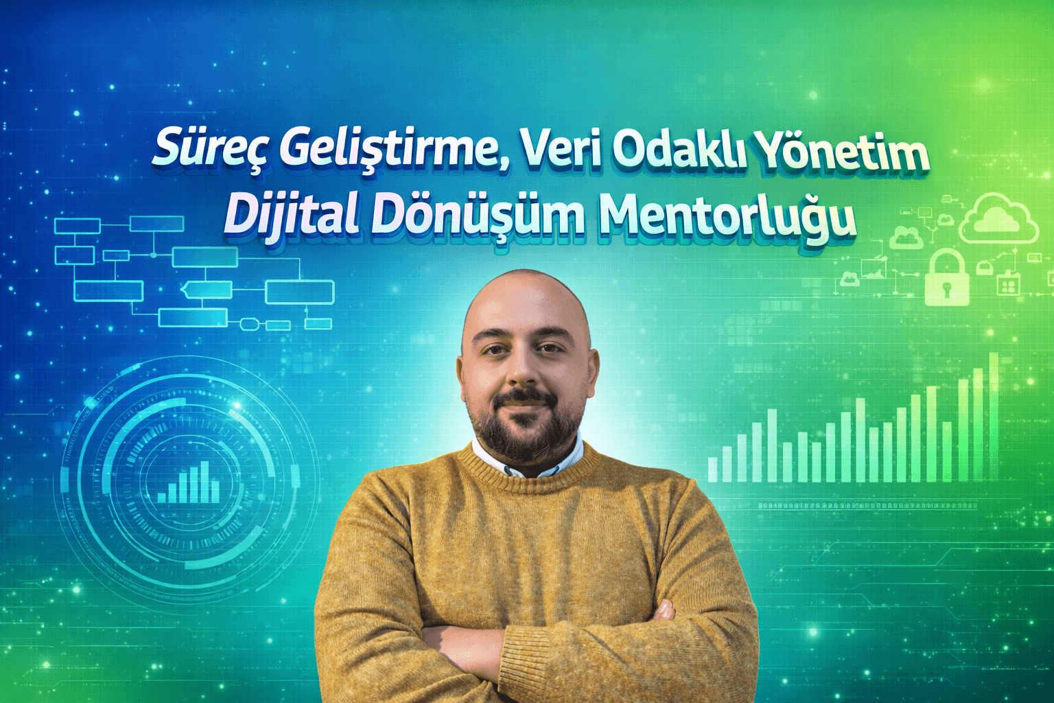 Süreç Geliştirme, Veri Odaklı Yönetim ve Dijital Dönüşüm Mentorluğu